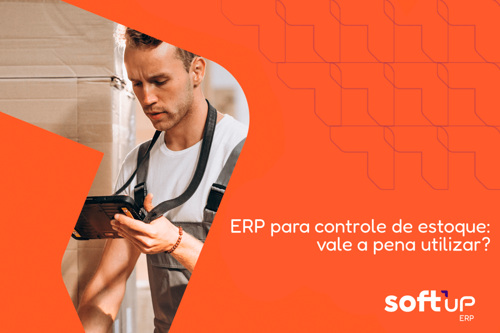 ERP para controle de estoque: vale a pena&nbsp;utilizar?