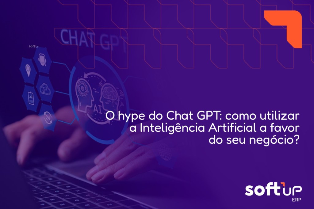 O hype do Chat GPT: como utilizar a Inteligência Artificial a favor do seu&nbsp;negócio?